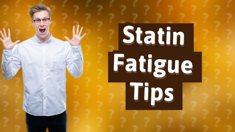 Statin Fatigue Tips
