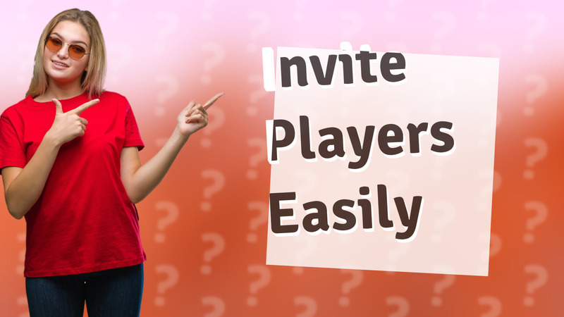 Invite Players Easily