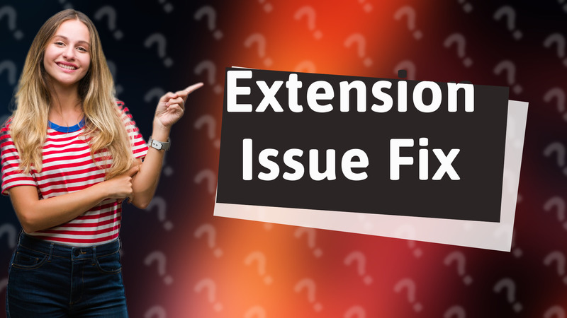 Extension Issue Fix