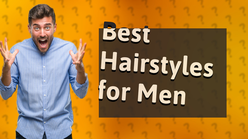 Best Hairstyles for Men