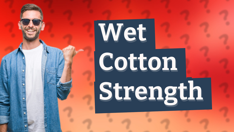 Wet Cotton Strength