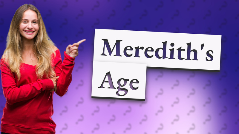Meredith's Age