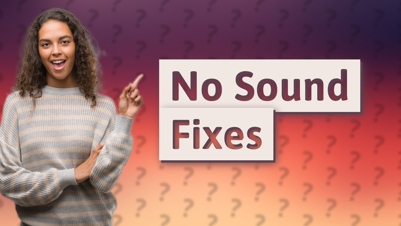 No Sound Fixes
