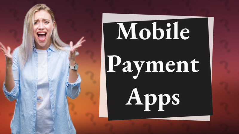 Mobile Payment Apps