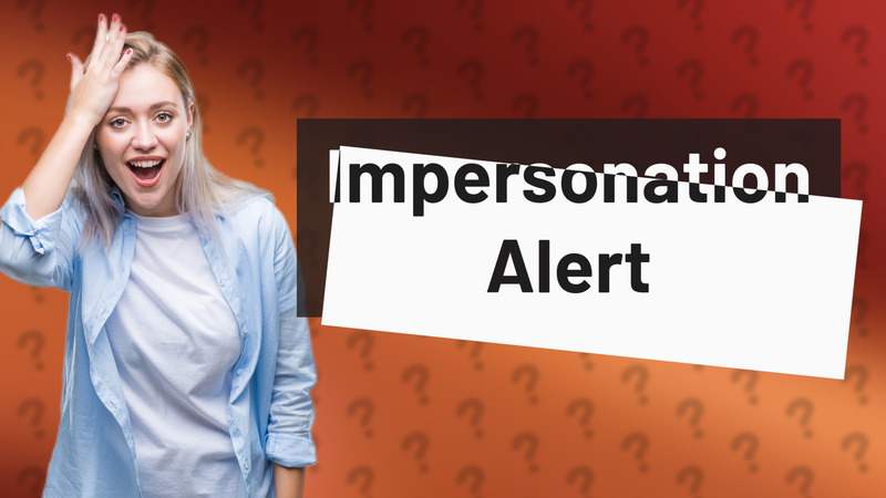 Impersonation Alert