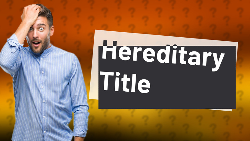 Hereditary Title