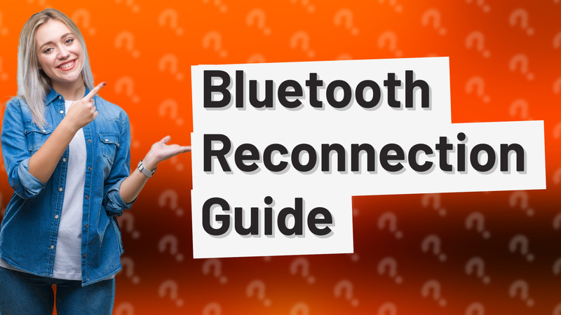 Bluetooth Reconnection Guide