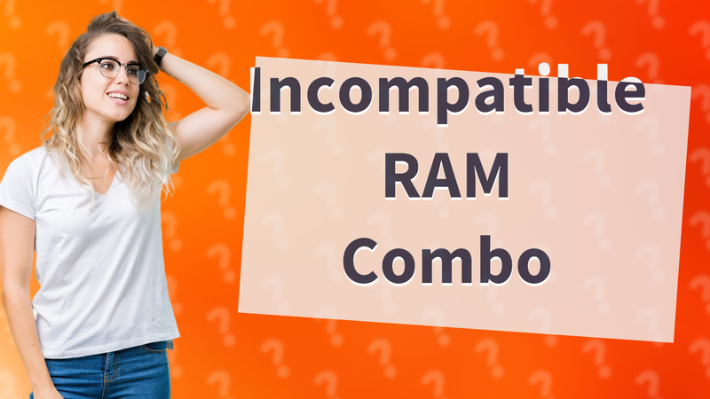 Incompatible RAM Combo