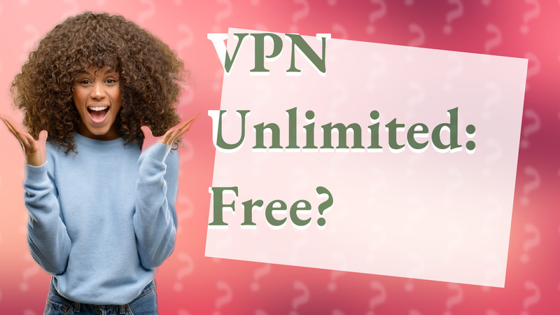 VPN Unlimited: Free?