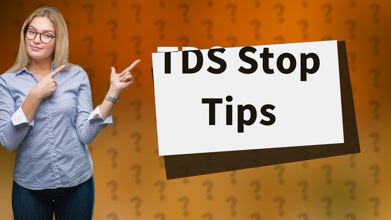 TDS Stop Tips