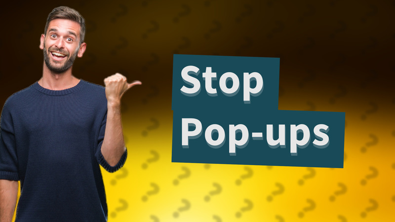 Stop Pop-ups