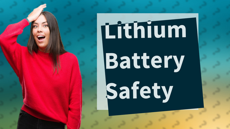 Lithium Battery Safety