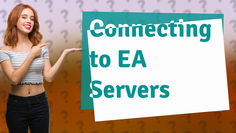 Connecting to EA Servers