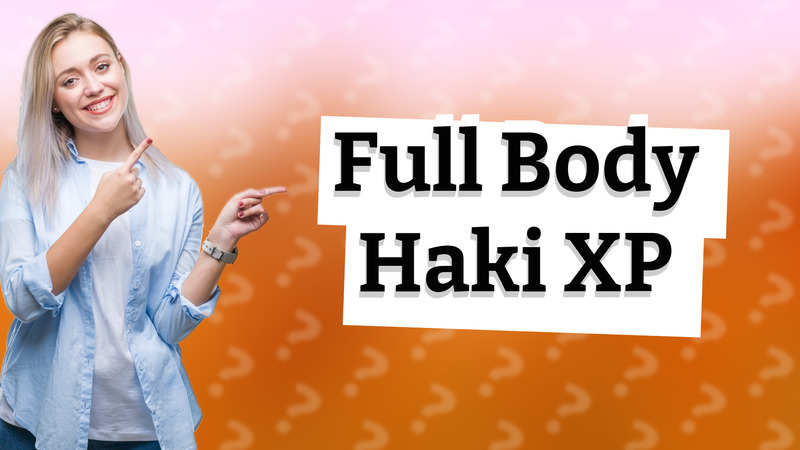 Full Body Haki XP