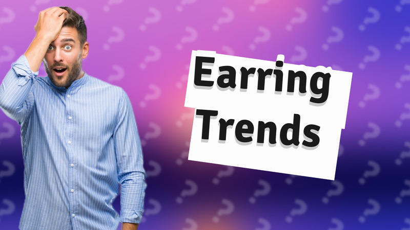 Earring Trends