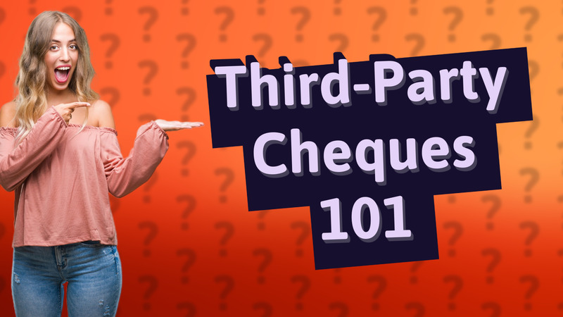 Third-Party Cheques 101
