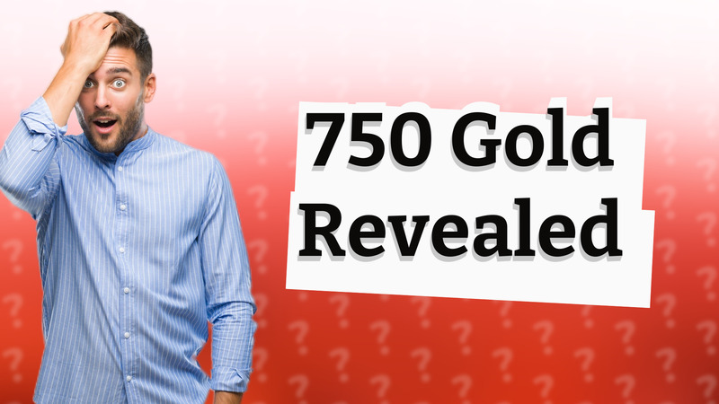 750 Gold Revealed