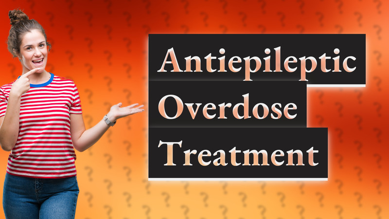 Antiepileptic Overdose Treatment