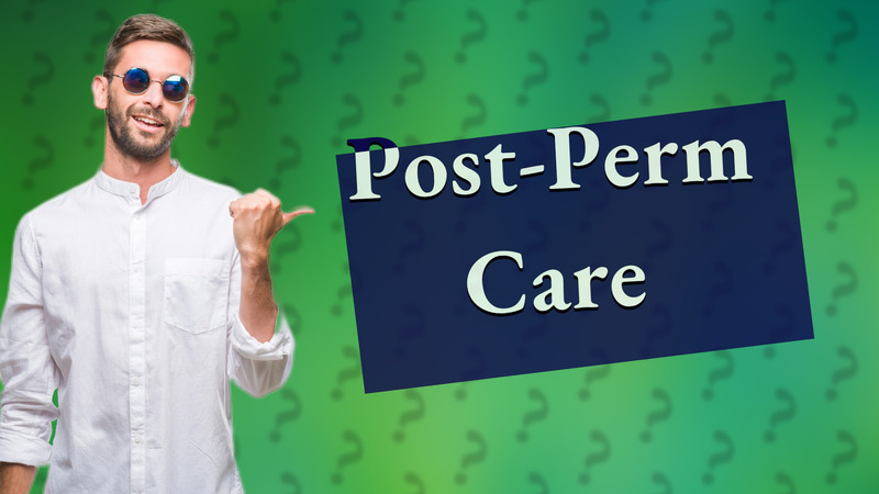 Post-Perm Care
