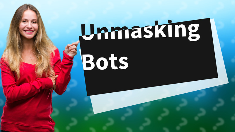 Unmasking Bots