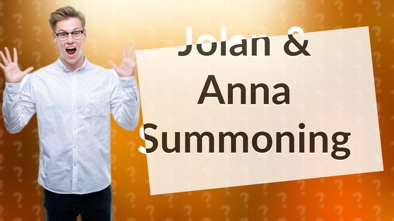 Jolan & Anna Summoning
