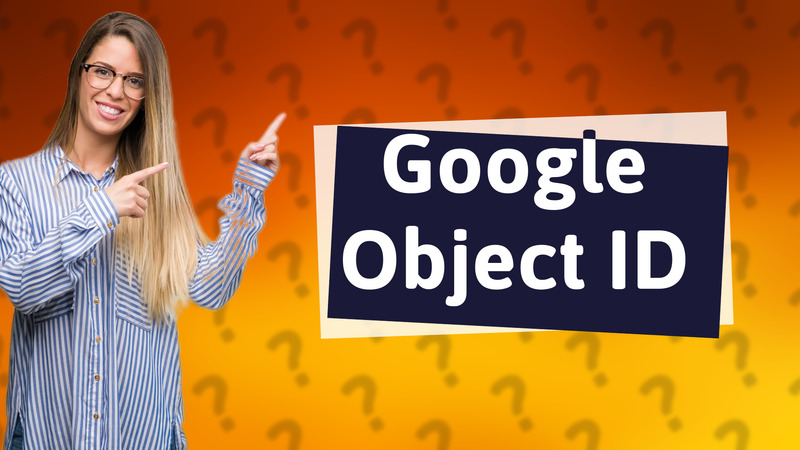 Google Object ID