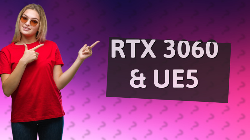 RTX 3060 & UE5
