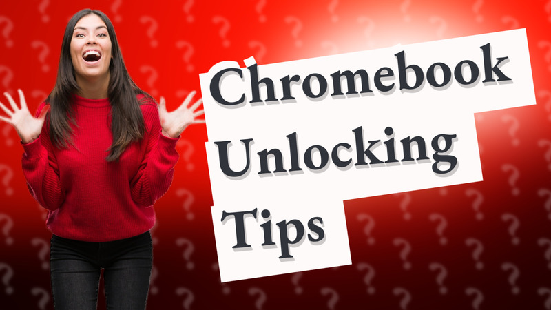 Chromebook Unlocking Tips