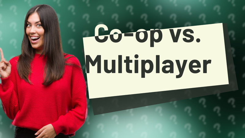 Co-op vs. Multiplayer