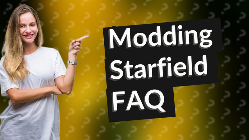 Modding Starfield FAQ