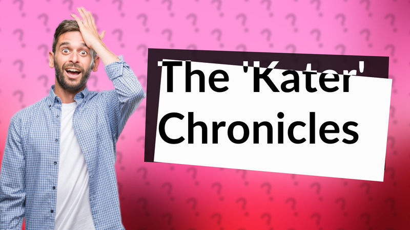 The 'Kater' Chronicles