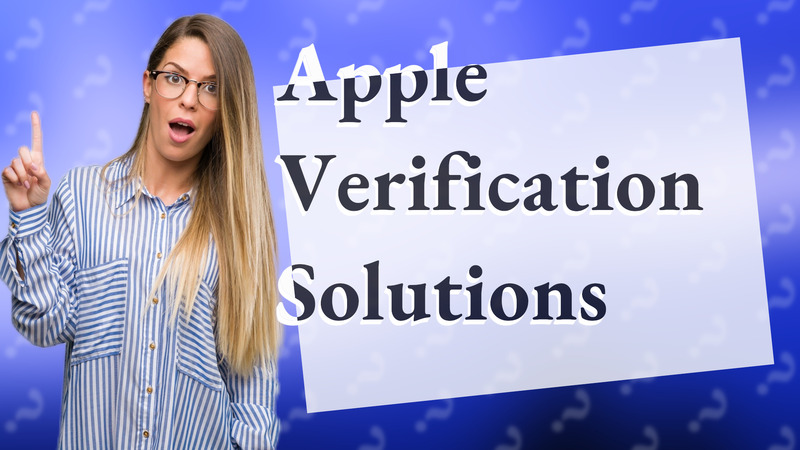 Apple Verification Solutions