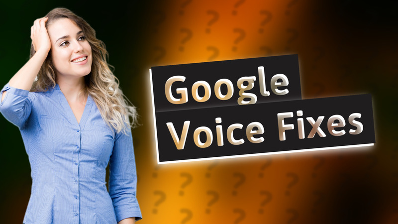 Google Voice Fixes