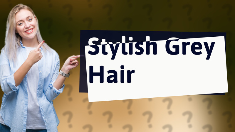 Stylish Grey Hair