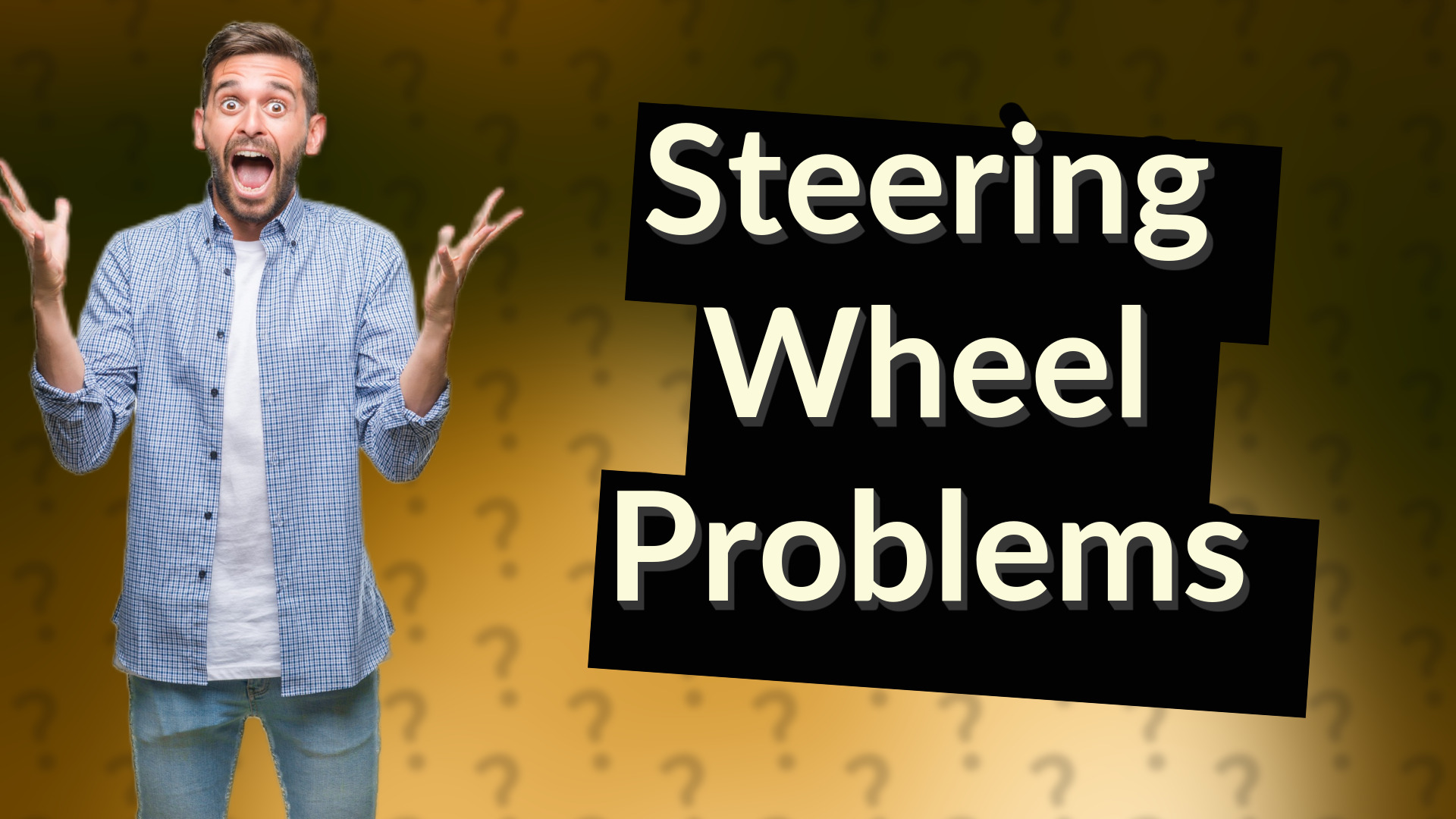 Steering Wheel Problems