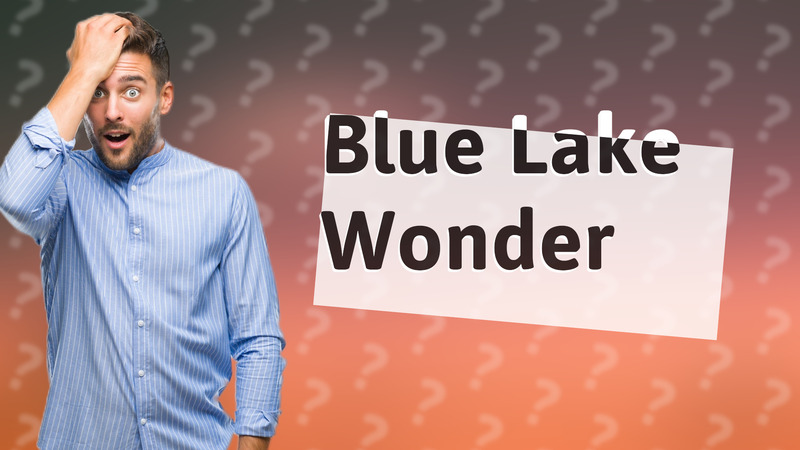 Blue Lake Wonder
