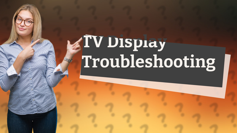 TV Display Troubleshooting