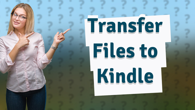 Transfer Files to Kindle