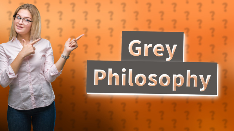Grey Philosophy