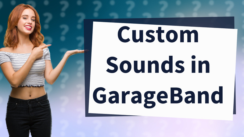 Custom Sounds in GarageBand