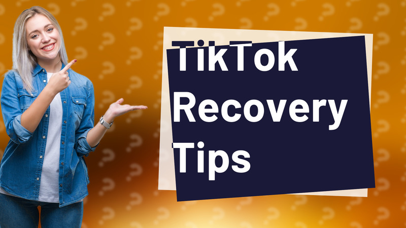 TikTok Recovery Tips
