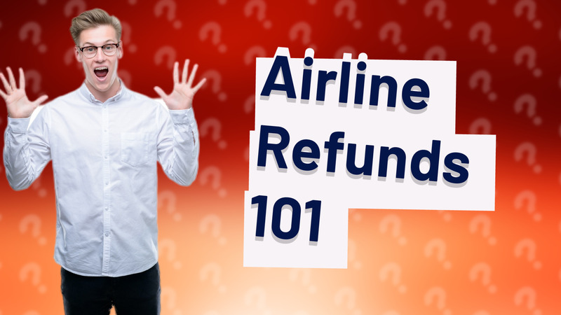 Airline Refunds 101