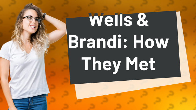 Wells & Brandi: How They Met