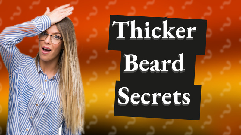 Thicker Beard Secrets