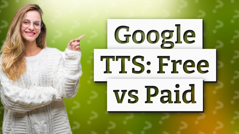 Google TTS: Free vs Paid