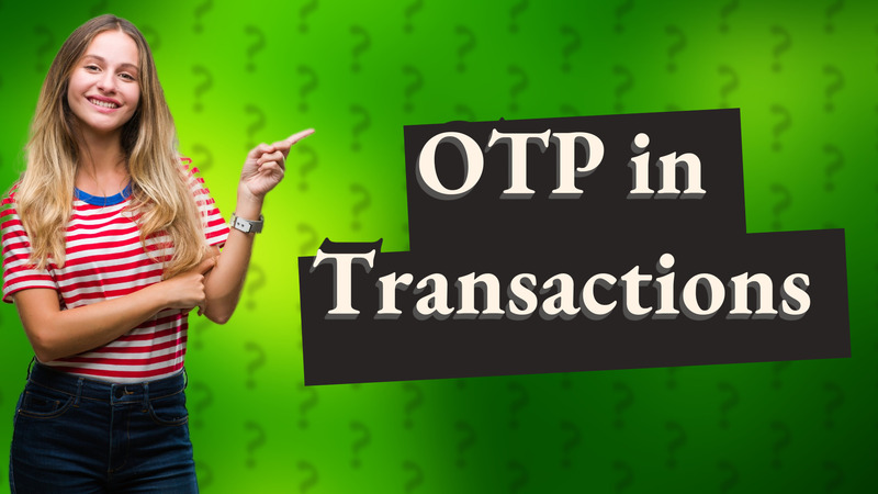 OTP in Transactions