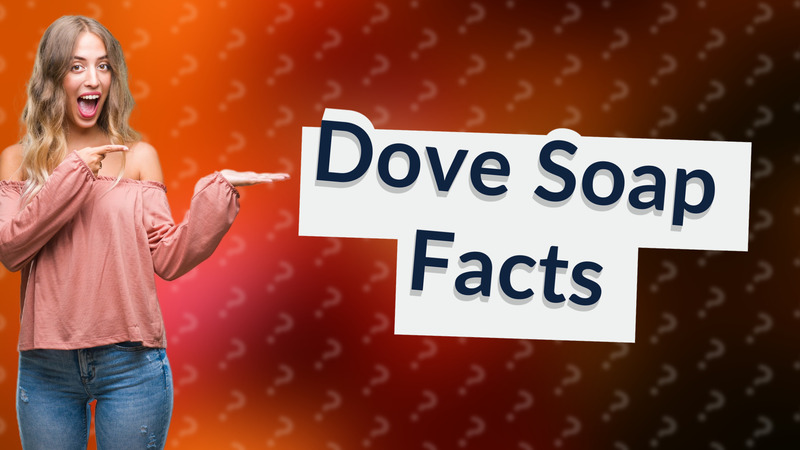 Dove Soap Facts