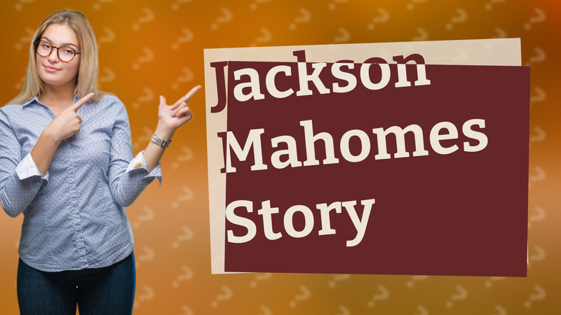 Jackson Mahomes Story