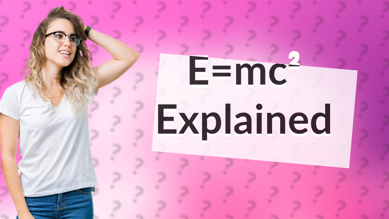 E=mc² Explained