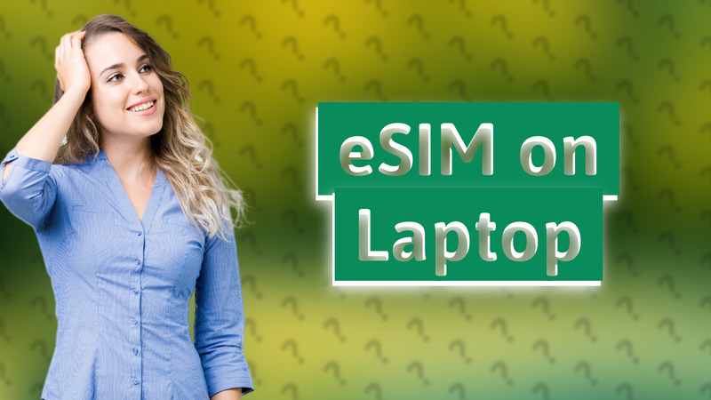 eSIM on Laptop